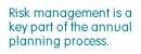 Risk management is a key part of the annual planning process.